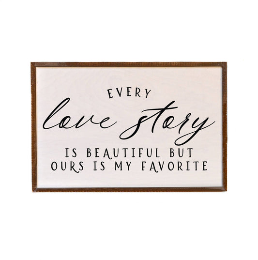 "Every Love Story Is Beautiful" - Wooden Sign 12"x18"