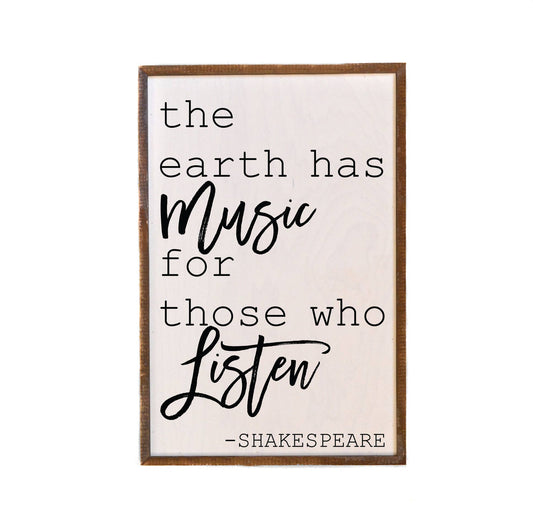 The Earth Has Music For Those Who Listen - Wooden Sign 12"x18"